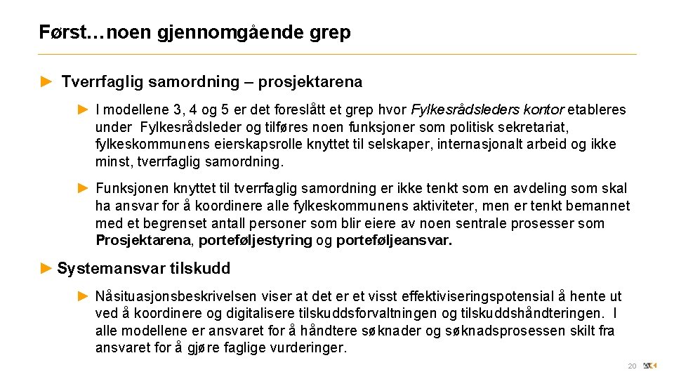 Først…noen gjennomgående grep ► Tverrfaglig samordning – prosjektarena ► I modellene 3, 4 og