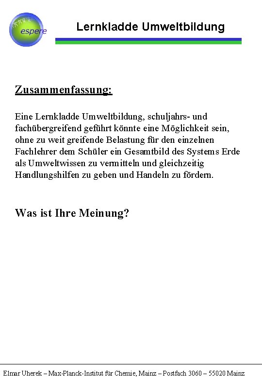 Lernkladde Umweltbildung Zusammenfassung: Eine Lernkladde Umweltbildung, schuljahrs- und fachübergreifend geführt könnte eine Möglichkeit sein,