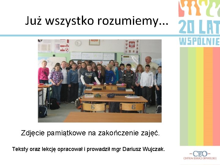 Już wszystko rozumiemy. . . Zdjęcie pamiątkowe na zakończenie zajęć. Teksty oraz lekcję opracował