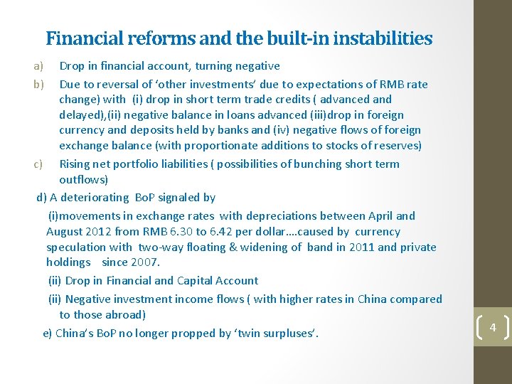 Financial reforms and the built-in instabilities a) b) Drop in financial account, turning negative