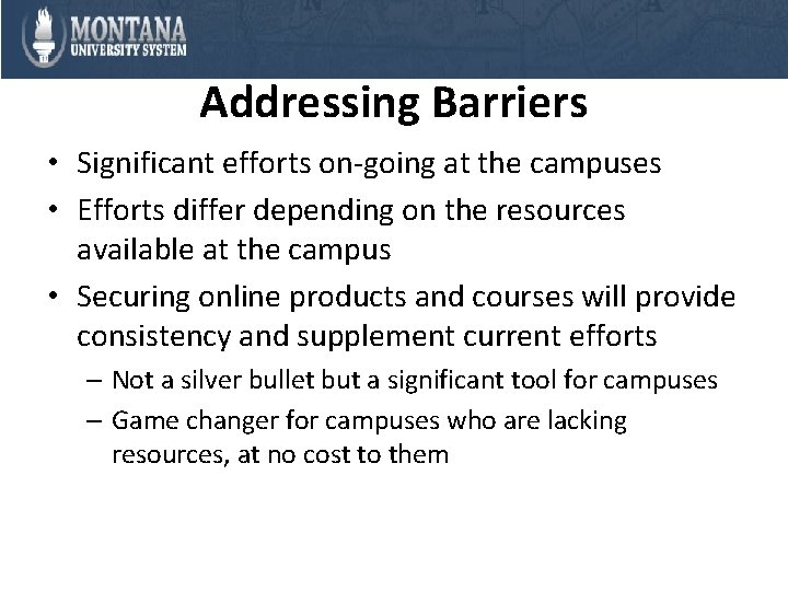 Addressing Barriers • Significant efforts on-going at the campuses • Efforts differ depending on