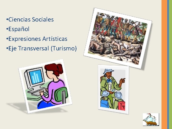  • Ciencias Sociales • Español • Expresiones Artísticas • Eje Transversal (Turismo) 