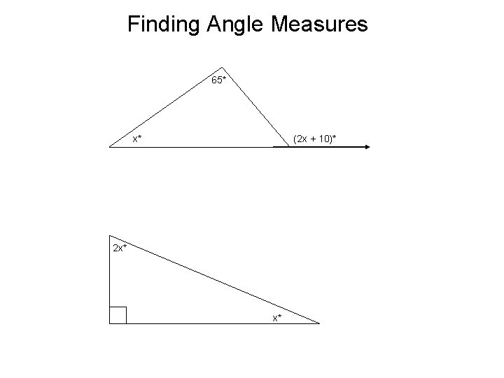 Finding Angle Measures 65* x* (2 x + 10)* 2 x* x* 