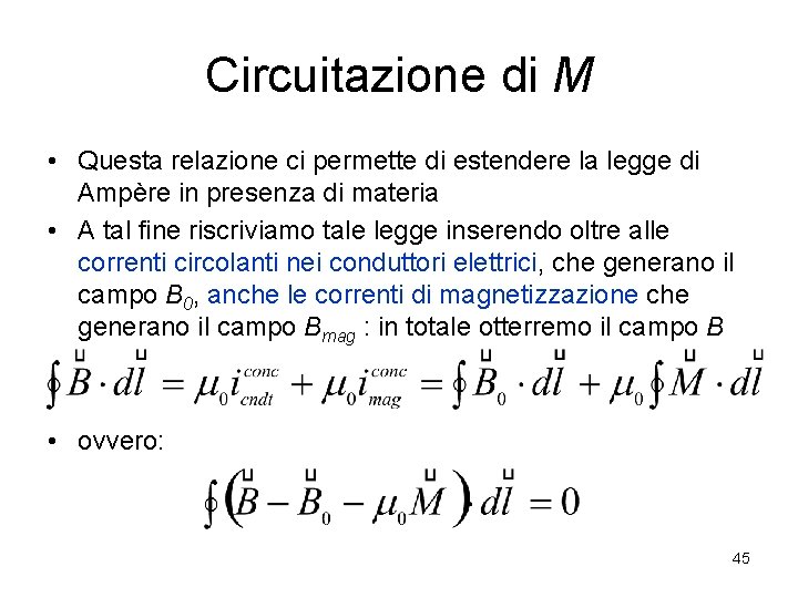 Circuitazione di M • Questa relazione ci permette di estendere la legge di Ampère