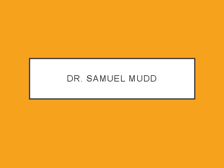 DR. SAMUEL MUDD 