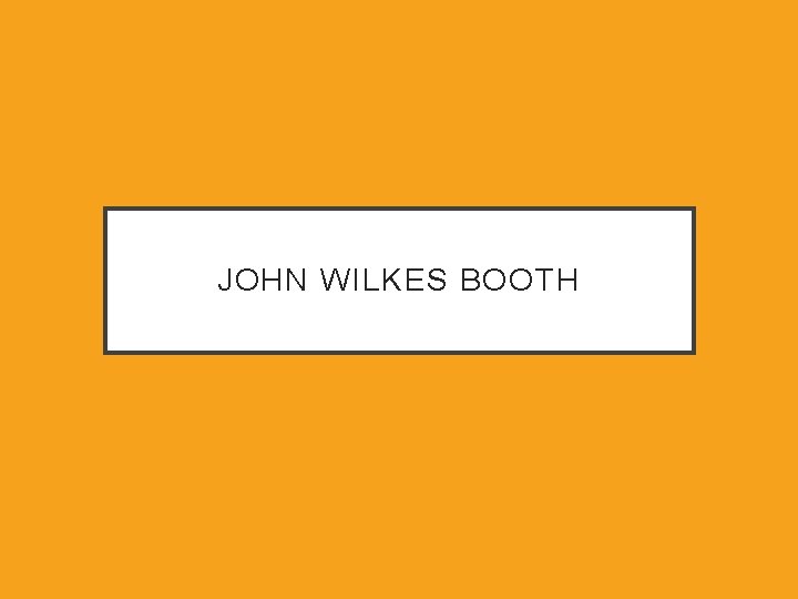 JOHN WILKES BOOTH 