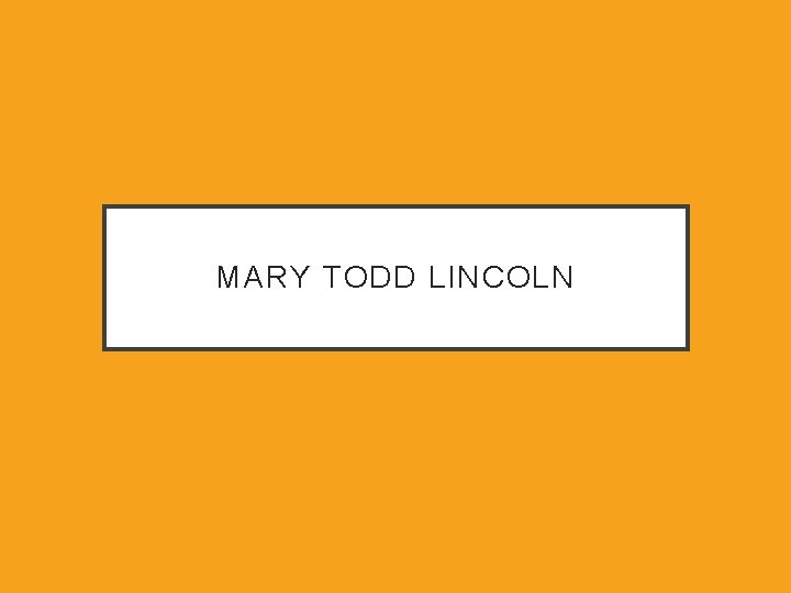 MARY TODD LINCOLN 