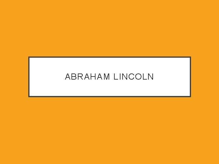 ABRAHAM LINCOLN 