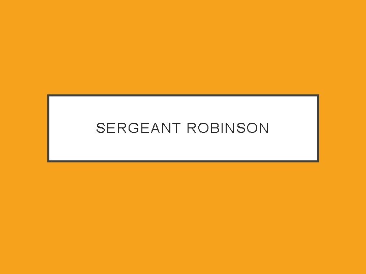 SERGEANT ROBINSON 