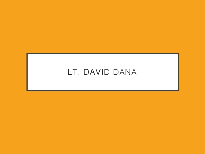 LT. DAVID DANA 