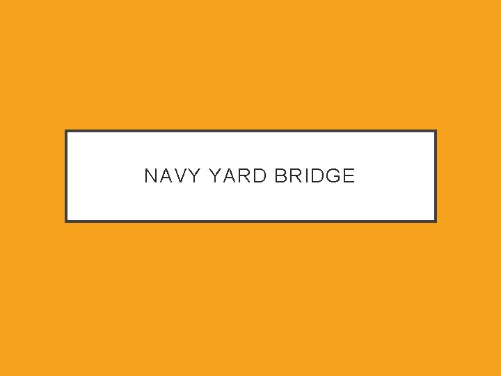 NAVY YARD BRIDGE 