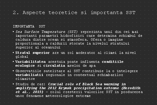 2. Aspecte teoretice si importanta SST IMPORTANTA SST • Sea Surface Temperature (SST) reprezinta