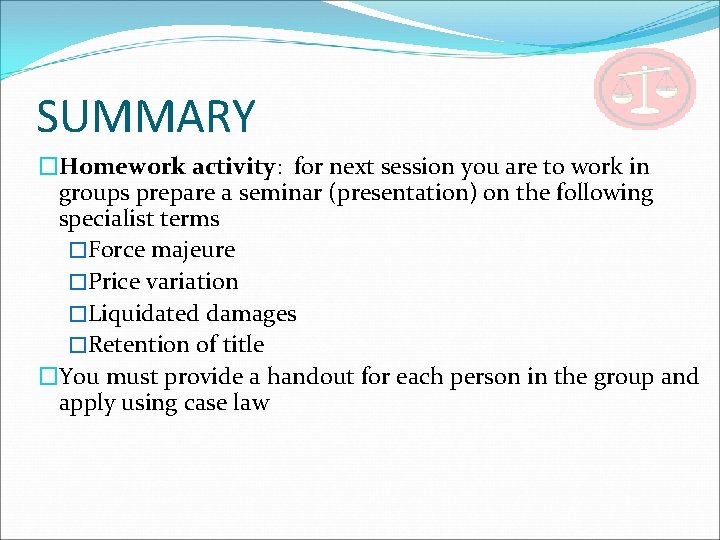 SUMMARY �Homework activity: for next session you are to work in groups prepare a
