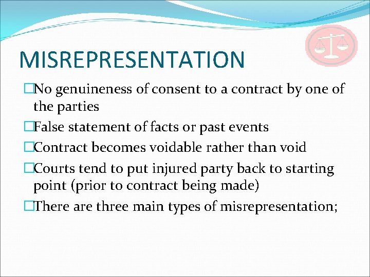 MISREPRESENTATION �No genuineness of consent to a contract by one of the parties �False