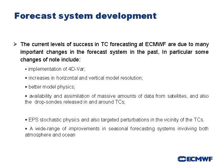 Forecast system development Ø The current levels of success in TC forecasting at ECMWF