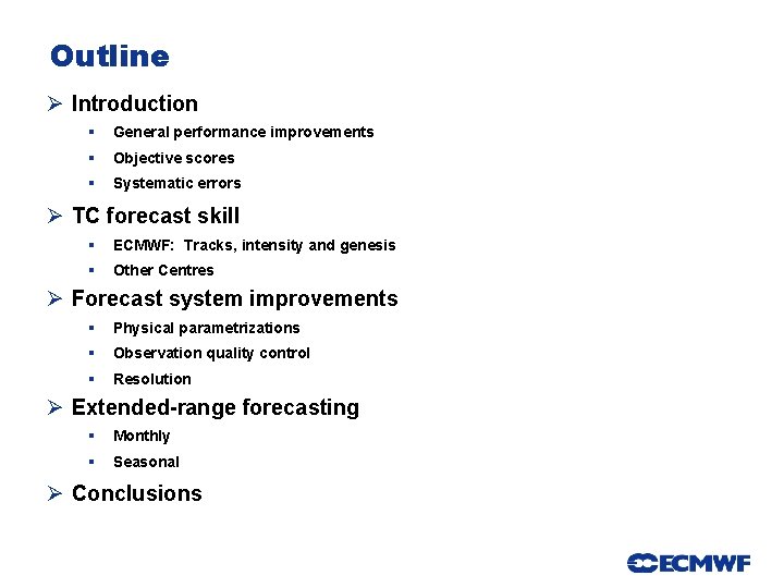 Outline Ø Introduction § General performance improvements § Objective scores § Systematic errors Ø