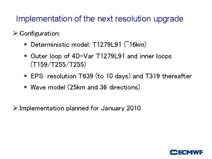 Implementation of the next resolution upgrade Ø Configuration: § Deterministic model: T 1279 L