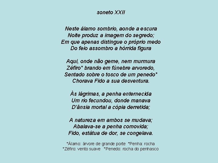 soneto XXII Neste álamo sombrio, aonde a escura Noite produz a imagem do segredo;