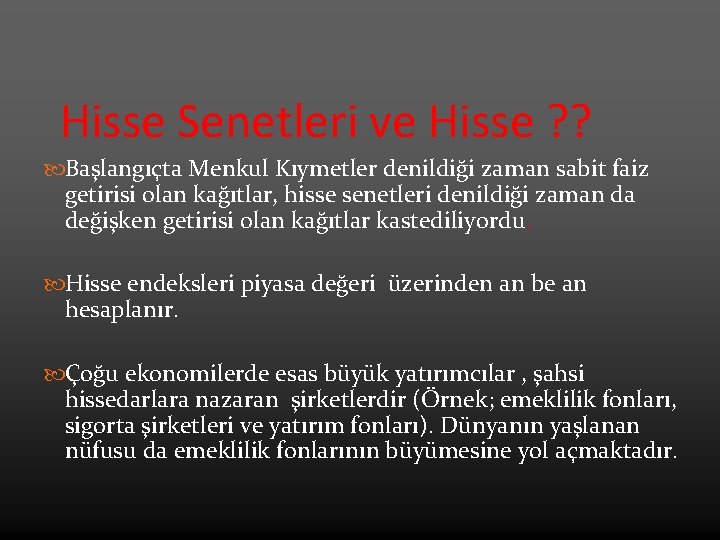 Hisse Senetleri ve Hisse ? ? Başlangıçta Menkul Kıymetler denildiği zaman sabit faiz getirisi