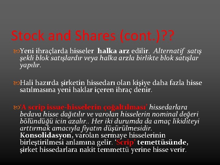 Stock and Shares (cont. )? ? Yeni ihraçlarda hisseler halka arz edilir. Alternatif satış Stock and Shares (cont. )? ? Yeni ihraçlarda hisseler halka arz edilir. Alternatif satış