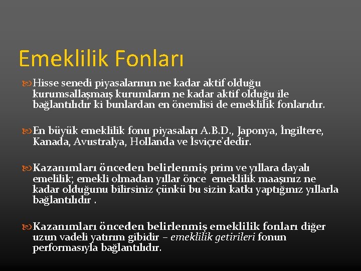 Emeklilik Fonları Hisse senedi piyasalarının ne kadar aktif olduğu kurumsallaşmaış kurumların ne kadar aktif