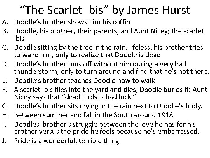 “The Scarlet Ibis” by James Hurst A. Doodle’s brother shows him his coffin B.