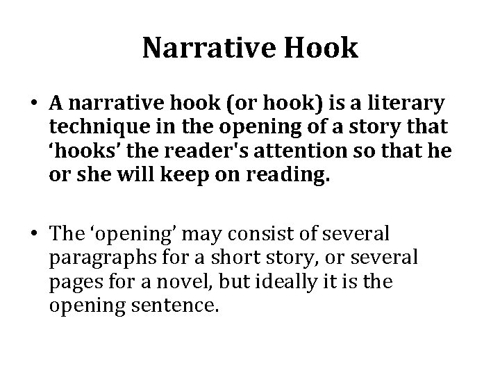 Narrative Hook • A narrative hook (or hook) is a literary technique in the