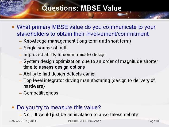 Questions: MBSE Value § What primary MBSE value do you communicate to your stakeholders