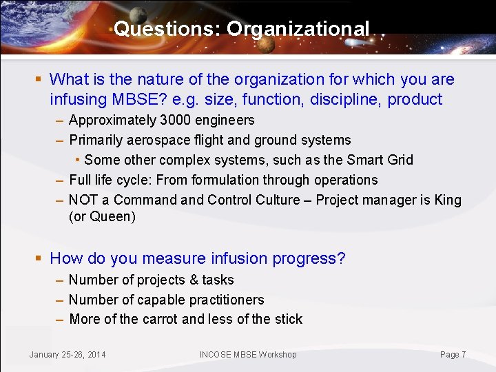 Questions: Organizational § What is the nature of the organization for which you are