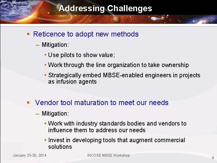 Addressing Challenges § Reticence to adopt new methods – Mitigation: • Use pilots to