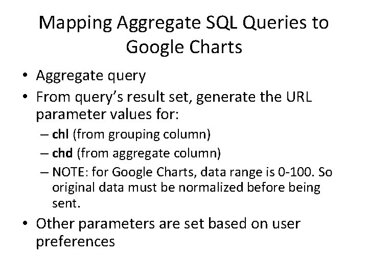 Mapping Aggregate SQL Queries to Google Charts • Aggregate query • From query’s result