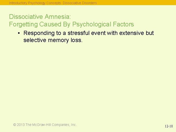 Introductory Psychology Concepts: Dissociative Disorders Dissociative Amnesia: Forgetting Caused By Psychological Factors • Responding