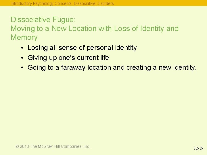 Introductory Psychology Concepts: Dissociative Disorders Dissociative Fugue: Moving to a New Location with Loss