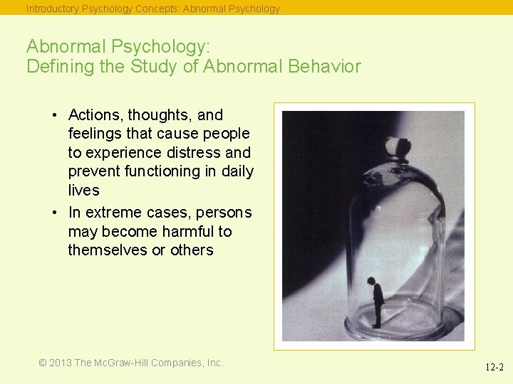 Introductory Psychology Concepts: Abnormal Psychology: Defining the Study of Abnormal Behavior • Actions, thoughts,