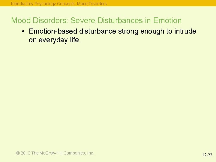 Introductory Psychology Concepts: Mood Disorders: Severe Disturbances in Emotion • Emotion-based disturbance strong enough