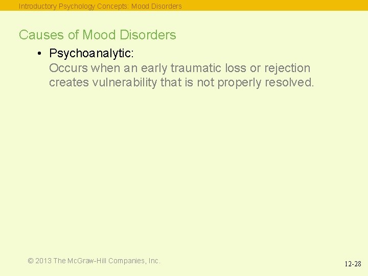 Introductory Psychology Concepts: Mood Disorders Causes of Mood Disorders • Psychoanalytic: Occurs when an