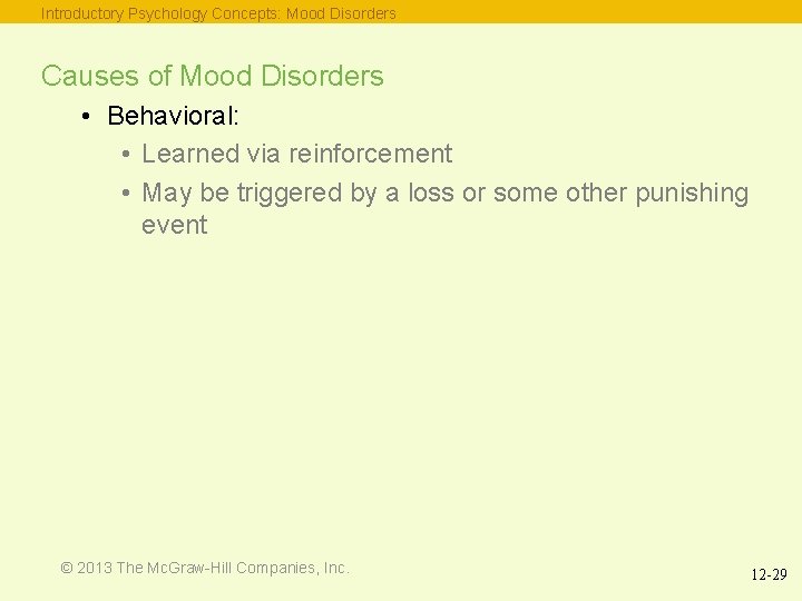 Introductory Psychology Concepts: Mood Disorders Causes of Mood Disorders • Behavioral: • Learned via