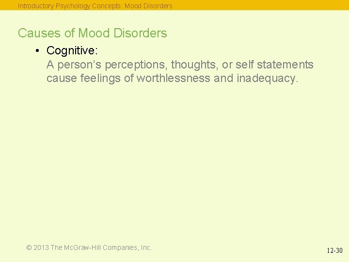 Introductory Psychology Concepts: Mood Disorders Causes of Mood Disorders • Cognitive: A person’s perceptions,