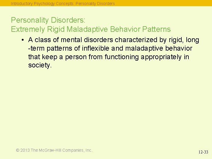 Introductory Psychology Concepts: Personality Disorders: Extremely Rigid Maladaptive Behavior Patterns • A class of