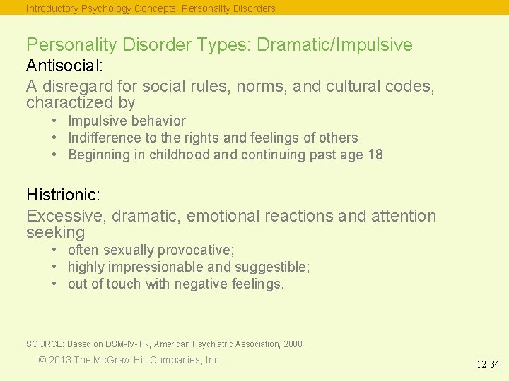 Introductory Psychology Concepts: Personality Disorders Personality Disorder Types: Dramatic/Impulsive Antisocial: A disregard for social