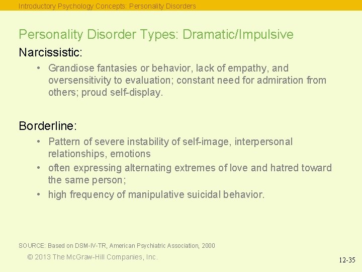 Introductory Psychology Concepts: Personality Disorders Personality Disorder Types: Dramatic/Impulsive Narcissistic: • Grandiose fantasies or