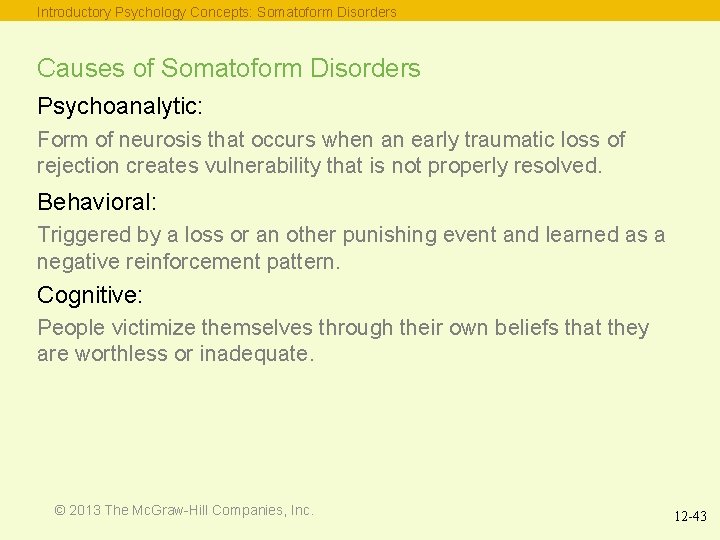 Introductory Psychology Concepts: Somatoform Disorders Causes of Somatoform Disorders Psychoanalytic: Form of neurosis that