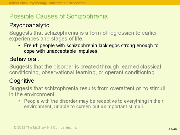 Introductory Psychology Concepts: Schizophrenia Possible Causes of Schizophrenia Psychoanalytic: Suggests that schizophrenia is a