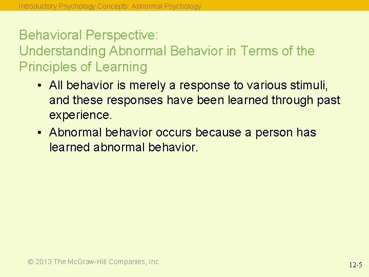 Introductory Psychology Concepts: Abnormal Psychology Behavioral Perspective: Understanding Abnormal Behavior in Terms of the