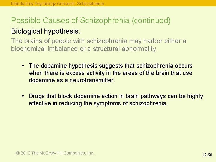 Introductory Psychology Concepts: Schizophrenia Possible Causes of Schizophrenia (continued) Biological hypothesis: The brains of
