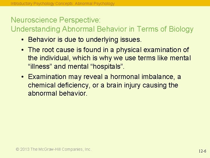 Introductory Psychology Concepts: Abnormal Psychology Neuroscience Perspective: Understanding Abnormal Behavior in Terms of Biology