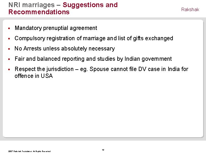 NRI marriages – Suggestions and Recommendations Rakshak § Mandatory prenuptial agreement § Compulsory registration