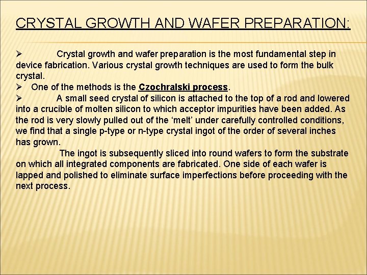 CRYSTAL GROWTH AND WAFER PREPARATION: Ø Crystal growth and wafer preparation is the most