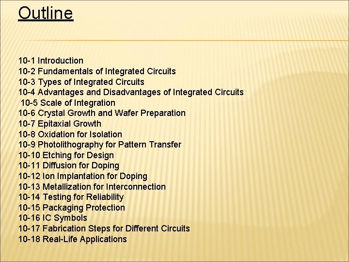 Outline 10 -1 Introduction 10 -2 Fundamentals of Integrated Circuits 10 -3 Types of