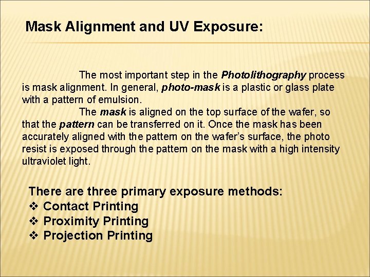 Mask Alignment and UV Exposure: The most important step in the Photolithography process is